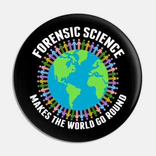 Forensic Science Makes the World Go Round Pin