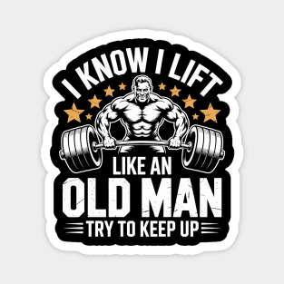 I Lift Like An Old Man Muscle Bodybuilding Love Gym Muscle Building Weight Lifting Magnet