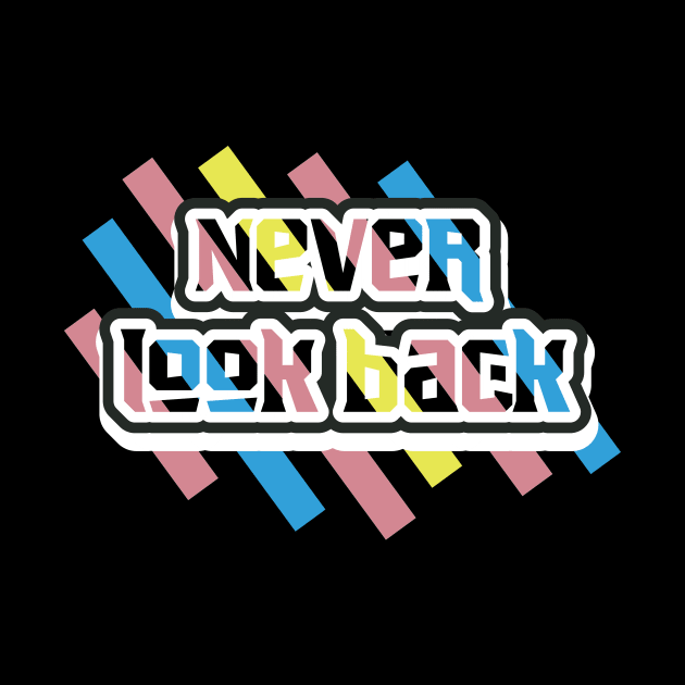 Never Look Back Motivation by T-Shirt Attires