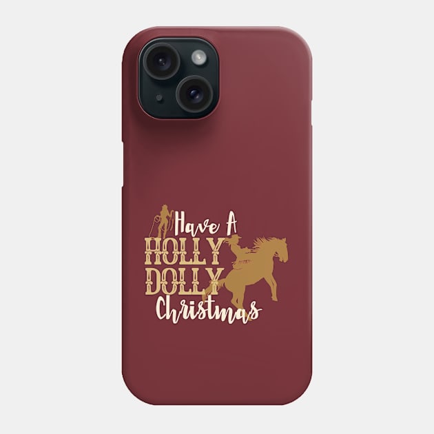 Have a Holly Dolly Christmas-Western Inspired Christmas Phone Case by ARTSYVIBES111