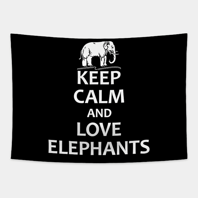 Keep Calm And Love Elephants - Funny Elephant Tapestry by totemgunpowder