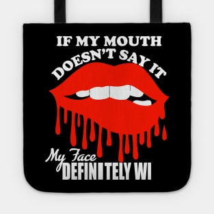 If My Mouth Doesn't Say It My Face Definitely Will tee design birthday gift graphic Tote