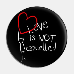 Love is not cancelled Pin