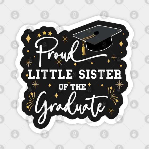 Proud Little Sister Of The Graduate | Quote With White Text Family Graduation Magnet by Estrytee