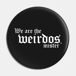 We Are The Weirdos, Mister Pin