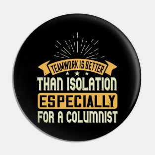 Teamwork Is Better Than Isolation, Especially For A Columnist Quarantine Pin