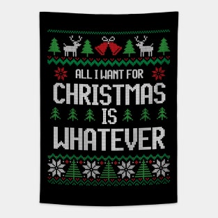 All I Want For Christmas Is Whatever - For Teenagers Tapestry