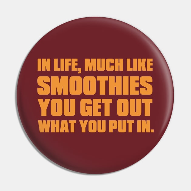 In Life, Much Like Smoothies You Get Out What You Put In. Pin by KewaleeTee