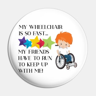 Wheelchair Boy is So Fast Pin