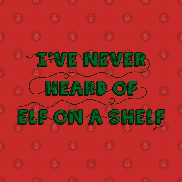 I’ve Never Heard of Elf on a Shelf (joined) by Stupiditee