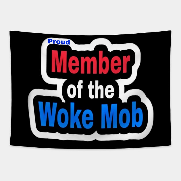 Proud Member of the WOKE Mob - Back Tapestry by SubversiveWare