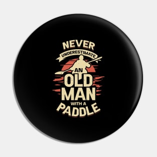 Never Underestimate An Old Man With A Paddle Pin