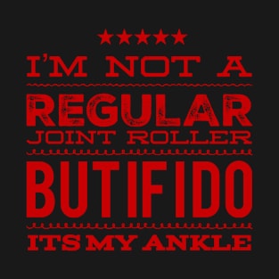 I’m Not a Regular Joint Roller But if i do its my Ankle T-Shirt