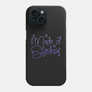 Made of Stardust Phone Case