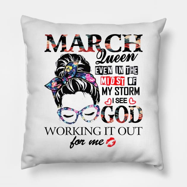 March Queen Even In The Midst Of My Storm I See God Pillow by trainerunderline