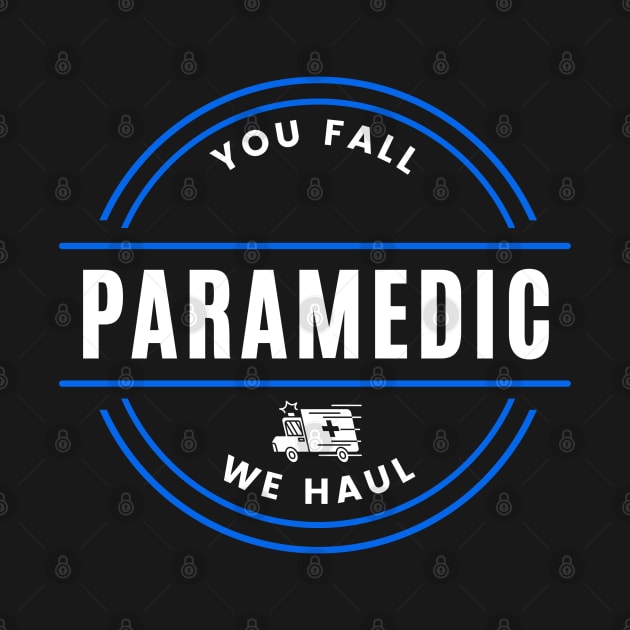 Paramedic - You Fall, We Haul by Draven