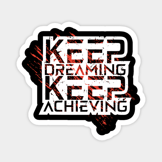 Keep Dreaming Keep Achieving Magnet by T-Shirt Attires