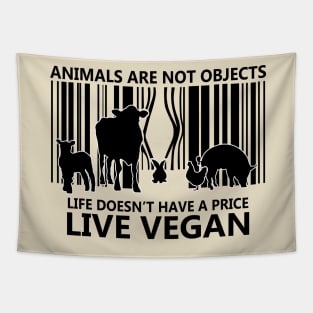Animals are not objects Life Doesn't Have A Price Live Vegan Tapestry