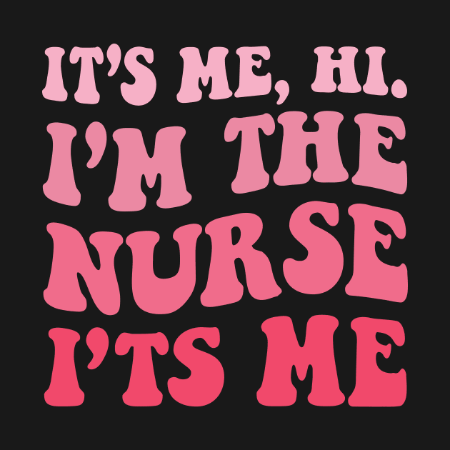 It's Me Hi I'm The Nurse It's Me Funny Nursing Groovy Style by TrendyStitch