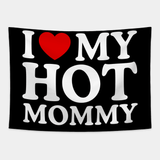 I LOVE MY HOT MOMMY Tapestry