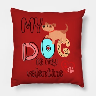 My dog is my Valentine Pillow