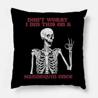 Don’t Worry I Did This On A Mannequin Once Nursing Student Shirt, Funny Nursing Shirt, Nurse Shirt, Skeleton Nurse Shirt, Nurse Graduate Gift Pillow