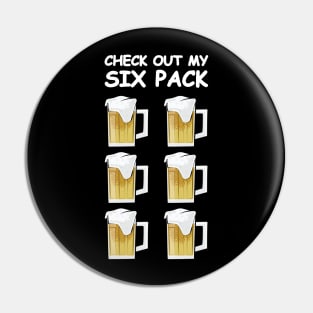 Check Out My Six Pack - Funny Beer Version Pin