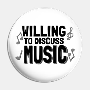 Willing To Discuss Music Pin