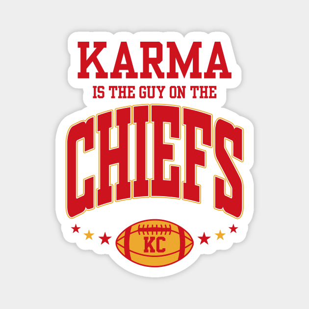 Karma Is The Guy On The Chiefs Magnet by MakgaArt