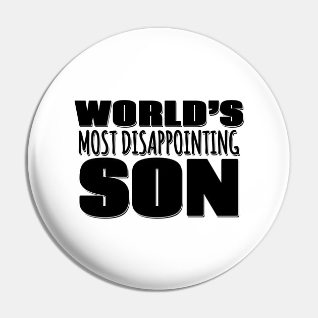 World's Most Disappointing Son Pin by Mookle