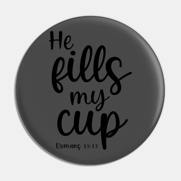 He fills my cup Pin by cbpublic