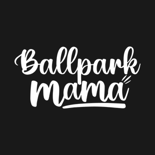 Ballpark Mama, Baseball Mom T-Shirt