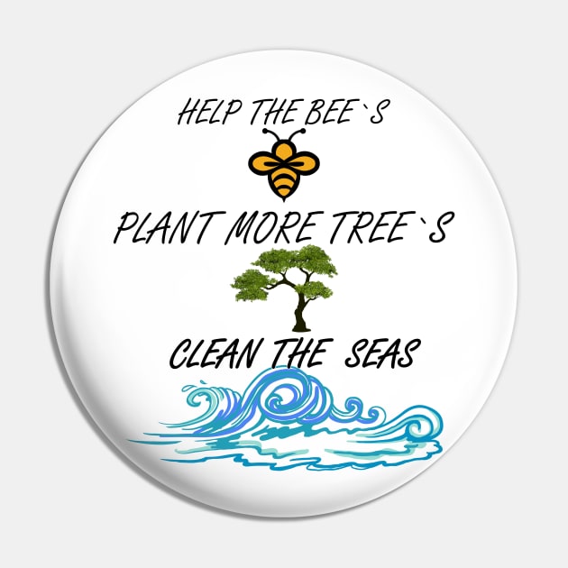 Help More Bees, Plant More Trees, Clean The Seas Pin by MYFROG