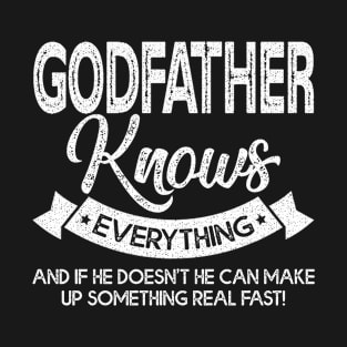 Godfather Knows Everything Funny Godfather Fathers Day Gifts T-Shirt