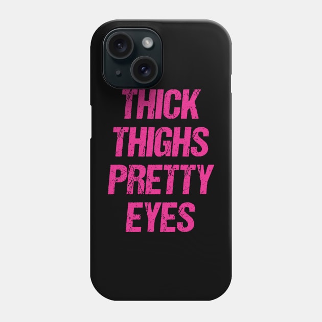Thick Thighs Pretty Eyes Phone Case by Riel