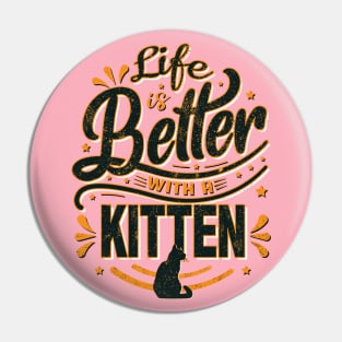 Life is Better With a Kitten Pin