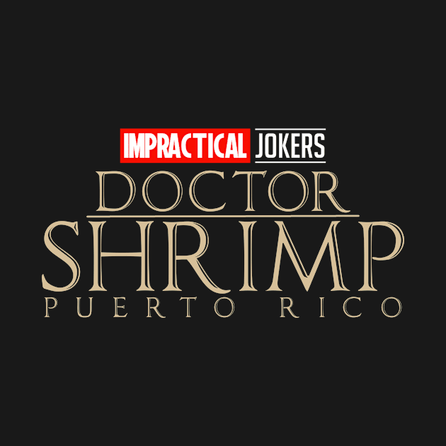 Impractical Jokers - Dr Shrimp Puerto Rico - Strange by LuisP96