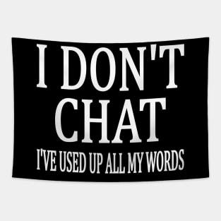 I Don't Chat I've Used Up All My Words Funny Tapestry