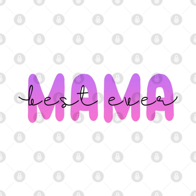 Best Mama Ever (Dark Text) by Del Doodle Design