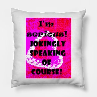 JOKINGLY SPEAKING Pillow