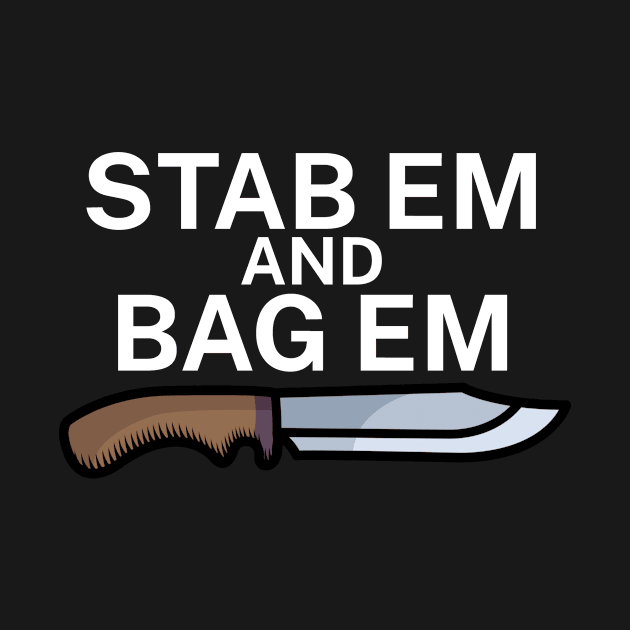 Stab em and bag em by maxcode