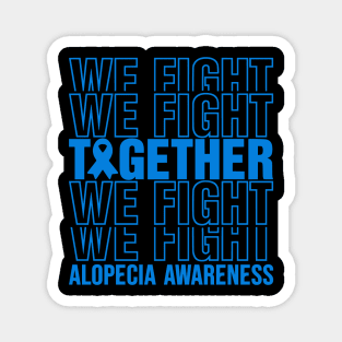 Alopecia Awareness We Fight Together Magnet