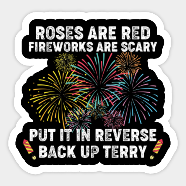 Roses Are Red Fireworks Are Scary Put It In Reverse Back Up Terry Roses Are Red Sticker Teepublic