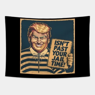 Isn't it past your jail time? Funny Tapestry