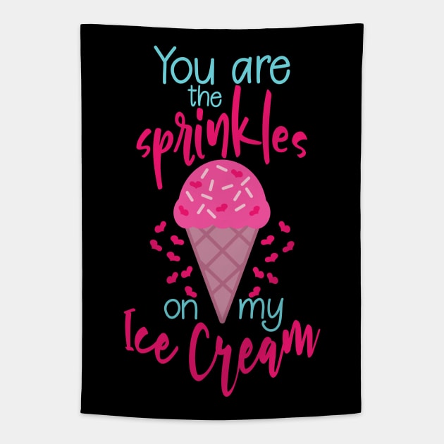 You are the sprinkles on my ice cream cute pun valentine gift Tapestry by BadDesignCo