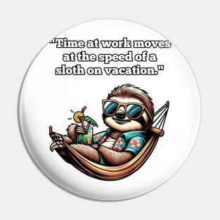 Workday Wisecracks: Clock-Watching Chronicles, Sloth Pin