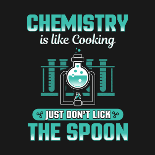Chemistry is Like Cooking Subject Funny T-Shirt