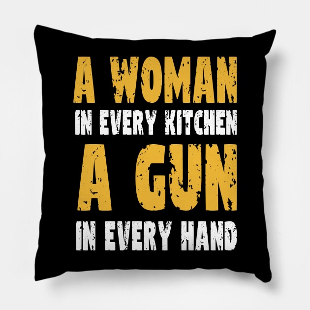 A Woman In Every Kitchen A Gun In Every Hand Pillow by AlmaDesigns