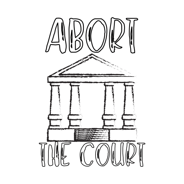 Abort The Court Shirt by LBAM, LLC