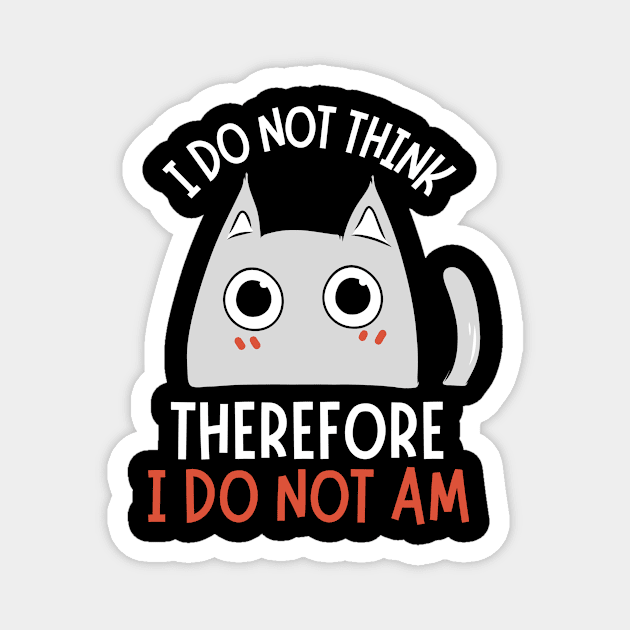 I do not think therefore I do not am Magnet by The WYLD Tribe